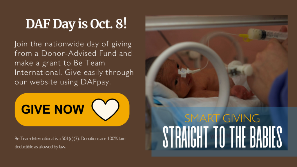 DAF Day is October 8. Give to Be Team International's neonatal care program in Afghanistan using DAFpay. Premature baby in NICU at Cure Hospital, Kabul.